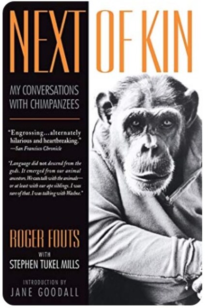Next of Kin describes the author’s impressive experiences with the chimpanzee Washoe, who spoke American Sign Language.