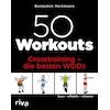 50 Workouts Crosstraining les meilleurs WODs (Benjamin Heizmann, Allemand)