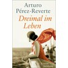 Drie keer in een mensenleven (Arturo Pérez-Reverte, Duits)