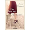 The courage to be free (Katja Maybach, German)